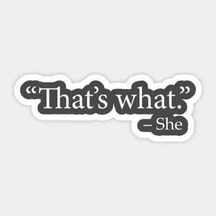 "That's What" - She (TWSS) (That's What She Said) Sticker